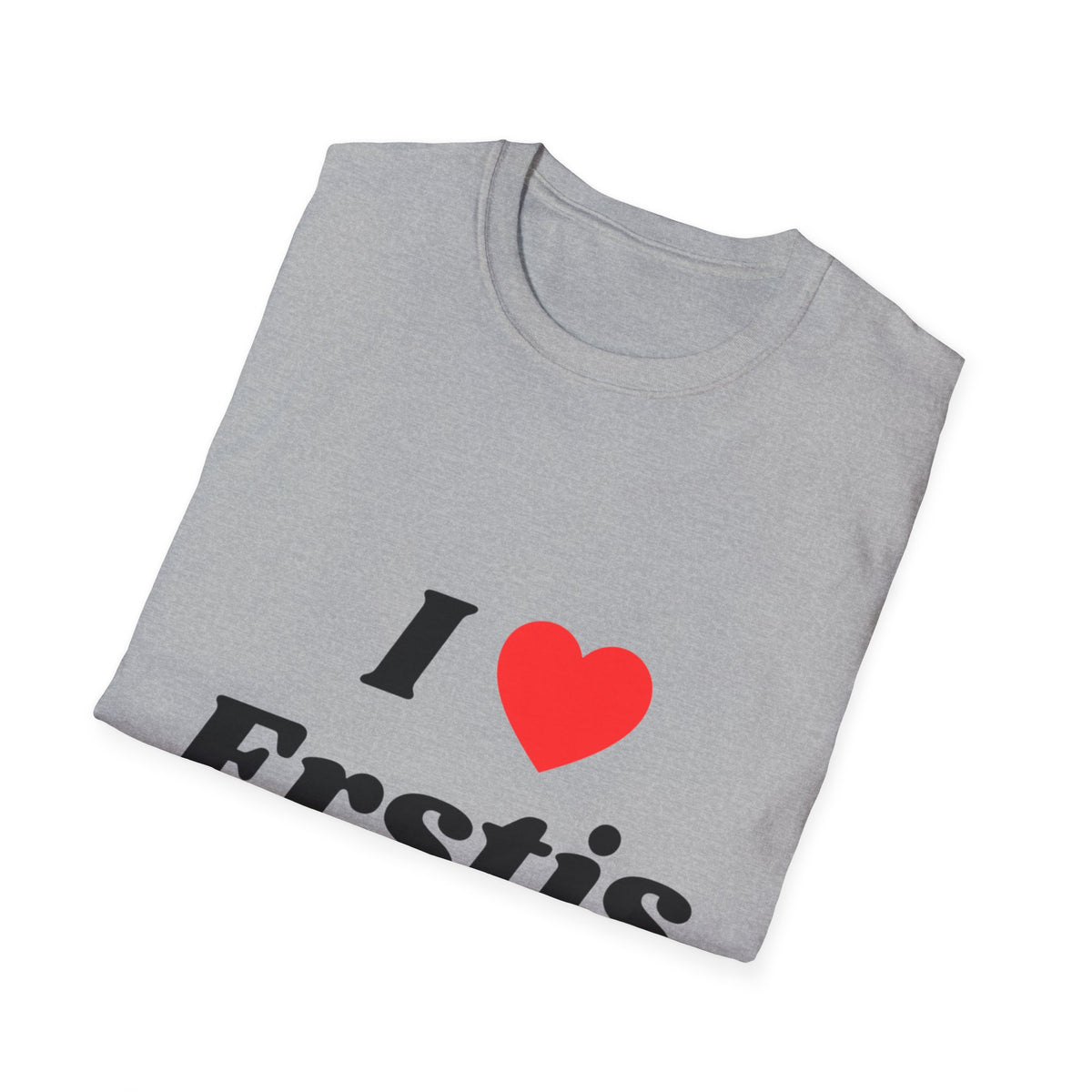 I Love Erstis T-Shirt
