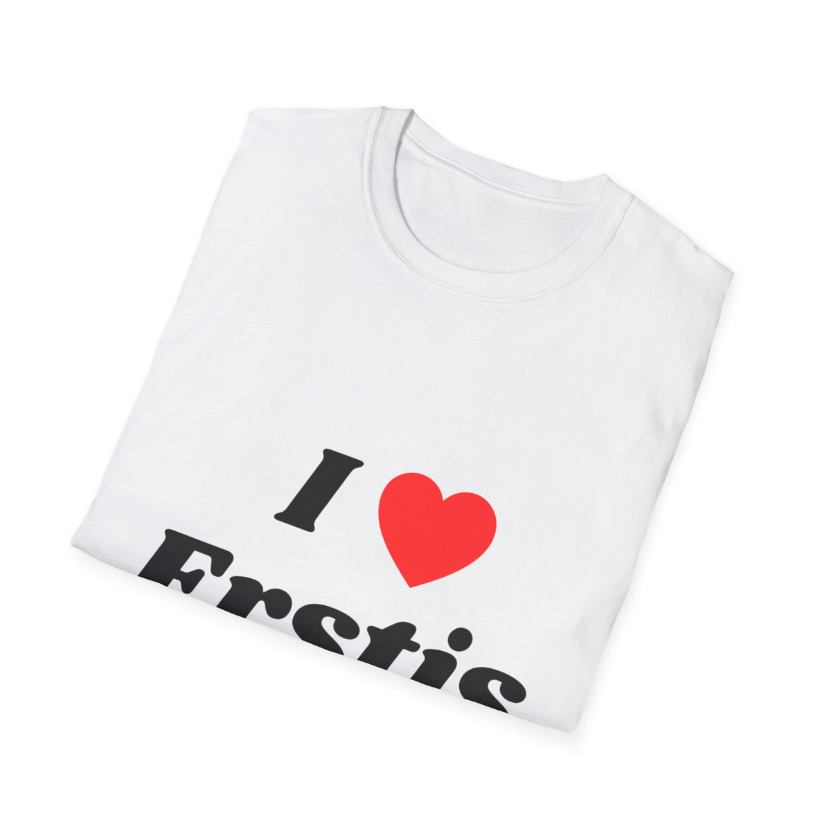 I Love Erstis T-Shirt